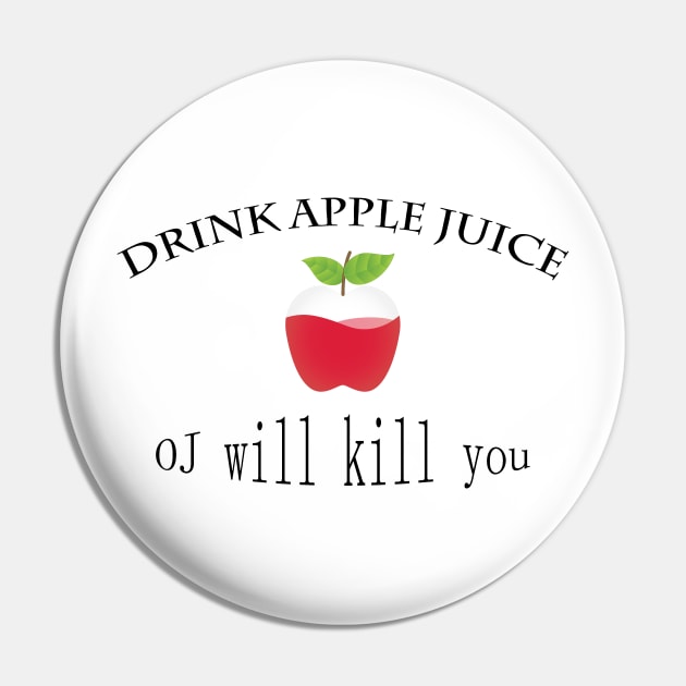 funny drink apple juice oj will kill you Pin by Marhaba