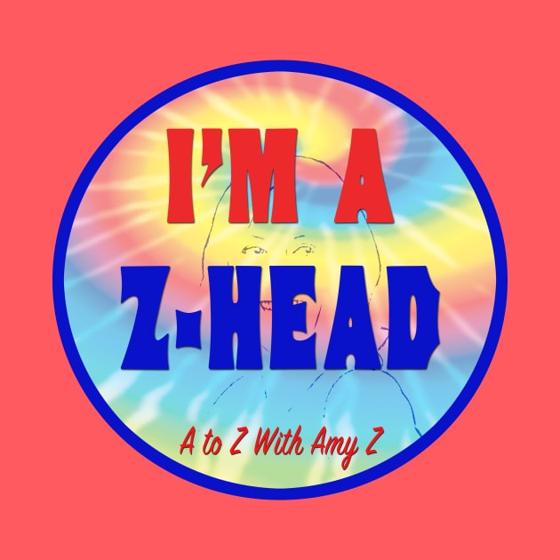 I'm A Z-Head by AtoZwithAmyZ