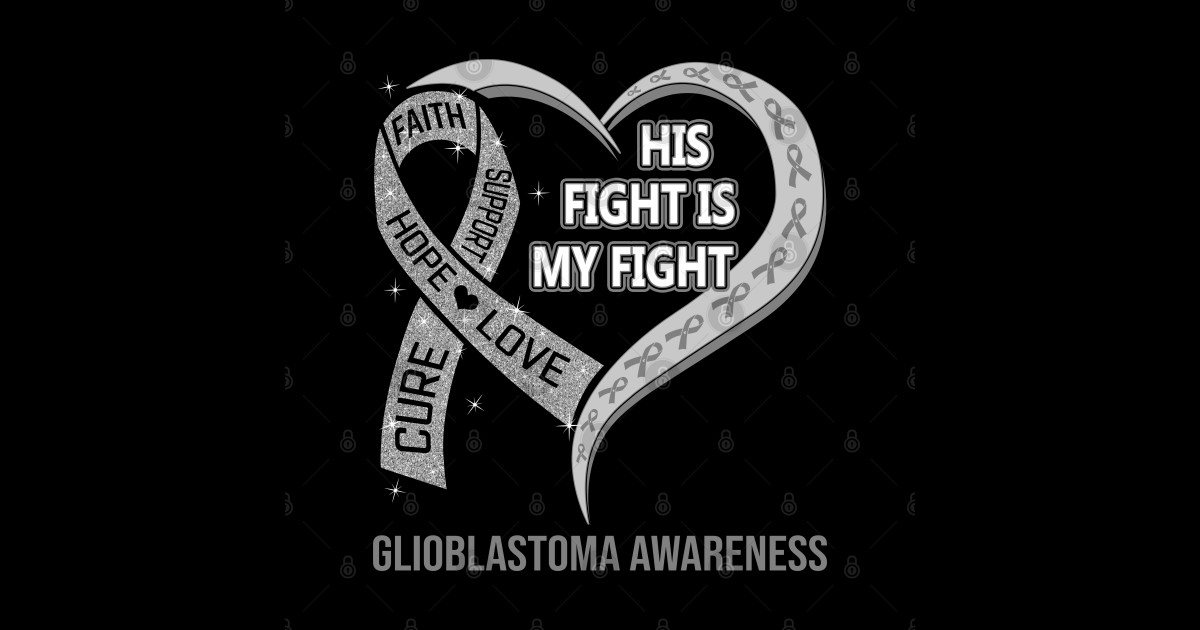 His Fight Is My Fight Ribbon Heart Glioblastoma Awareness