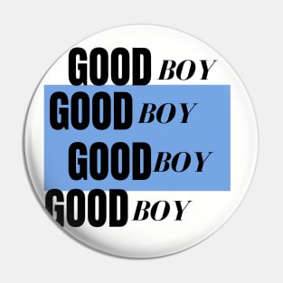 GOOD BOY Pin