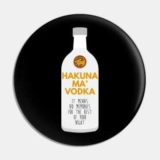 FUNNY HAKUNA MA VODKA Drink Meme Quote Saying Gift Tee Shirt Pin