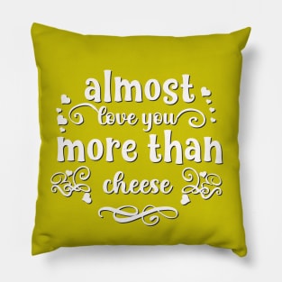 Almost love you more than cheese funny valentines day gift for cheese lovers Pillow