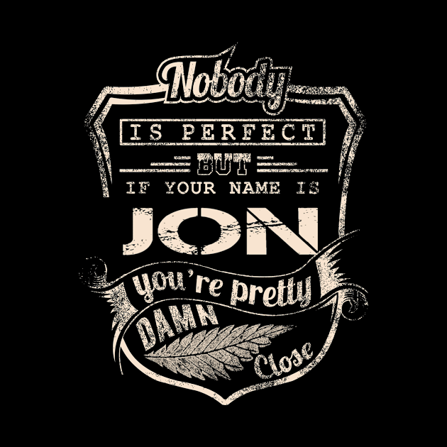 Nobody is perfect but if your name is JON by Richmondrabiot