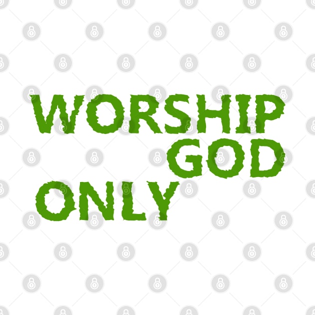 Worship God Only by Toozidi T Shirts