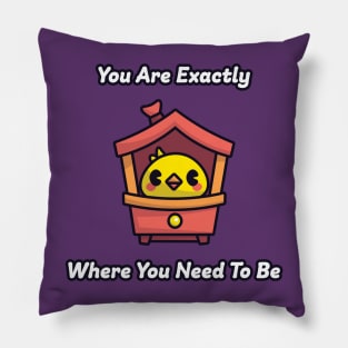 You Are Exactly Where You Need To Be: Cutesy Birb Art Therapy Pillow