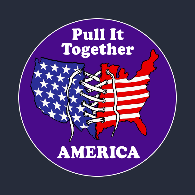 Pull It Together America by rorabeenie