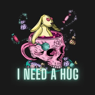 I need a hug T-Shirt