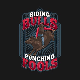 Riding Bulls Punchin' Fools Competitive Bull Rider T-Shirt