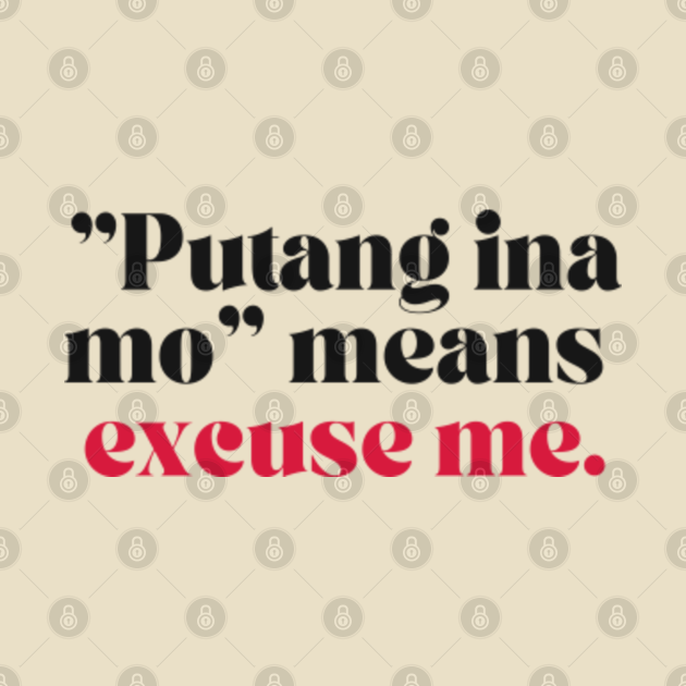 Pinoy funny tagalog joke Putang ina mo means excuse me Pinoy Funny