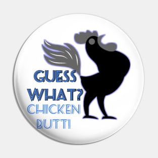 guess what chicken butt funny gift Pin