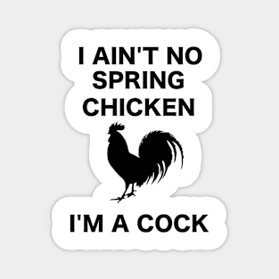 I AIN'T NO SPRING CHICKEN BLACK WRITING Magnet