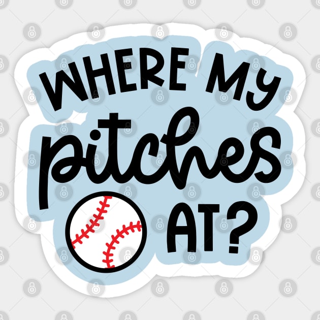 Where My Pitches At Baseball Pitcher Cute Funny - Baseball Lover Gift -  Sticker