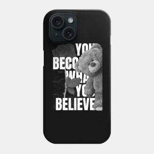 you become what you believe, fat bear week Phone Case