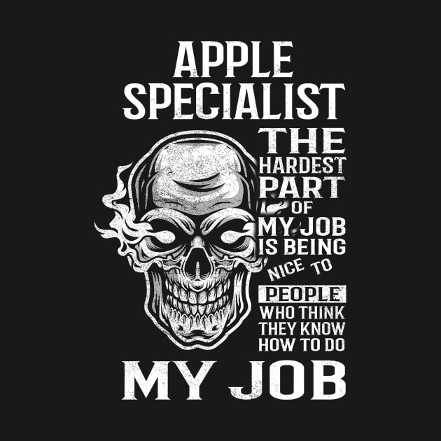 Apple Specialist T Shirt - The Hardest Part Gift Item Tee by candicekeely6155