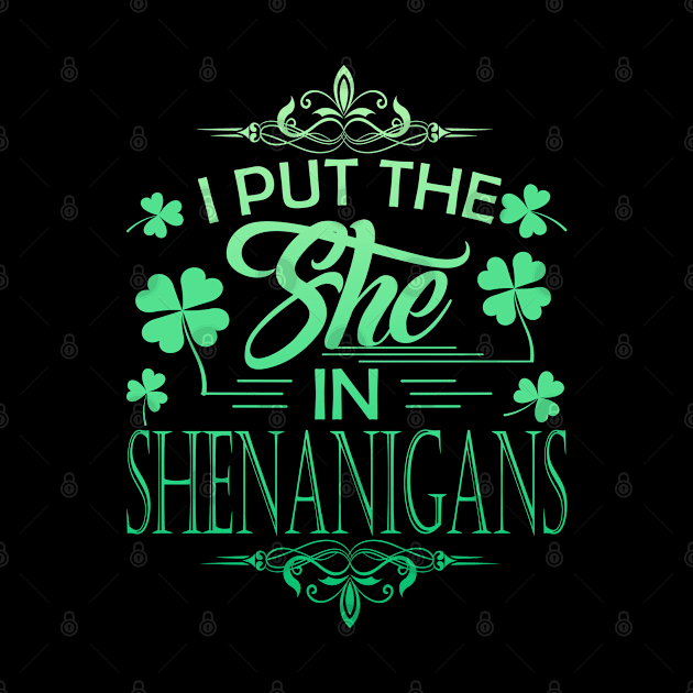 I Put The She In Shenanigans St Patrick's Day by chibi.kid