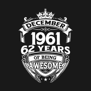 December 1961 62 Years Of Being Awesome T-Shirt