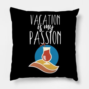 Vacaton is my passion Pillow