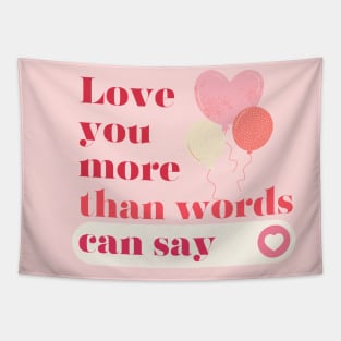 Love you more than words can say. Tapestry