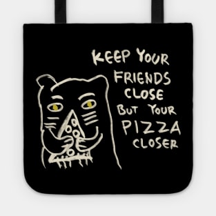Keep Your Friends Close But Your Pizza Closer Tote