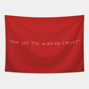 AIM FOR THE WALKING CARPET! (Den originale) Tapestry