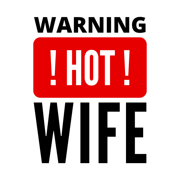 Warning Hot Wife funny quote by Cute Tees Kawaii