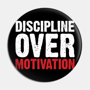 Discipline Over Motivation Pin