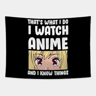 That's What I Do I Watch Anime And I Know Things Tapestry