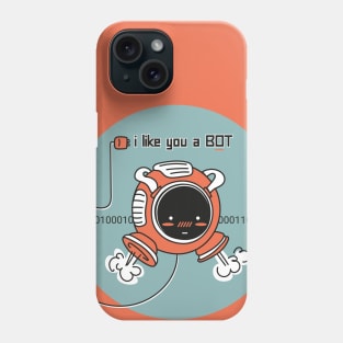 I like you a BOT Phone Case