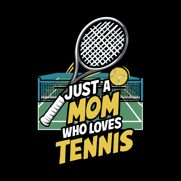 Just A Mom Who Loves Tennis. Funny by Chrislkf