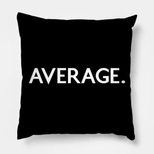 Average. Pillow