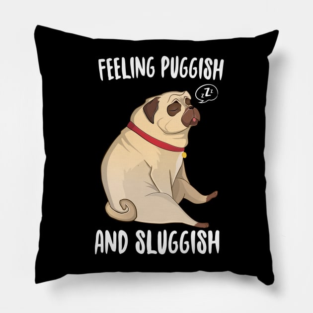 Feeling Puggish And Sluggish Pillow by Eugenex