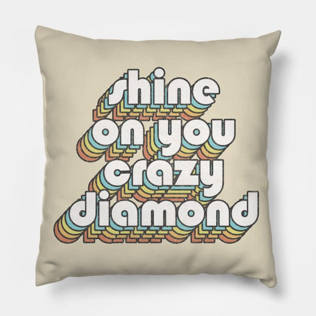 Shine On You Crazy Diamond  /// Retro Faded Style Type Design Pillow by DankFutura