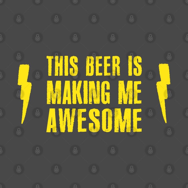 This Beer Is Making Me Awesome by DankFutura