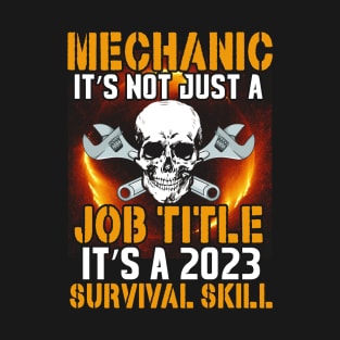 Mechanic It's Not Just A Job Title It's A 2023 Survival Skill T-Shirt