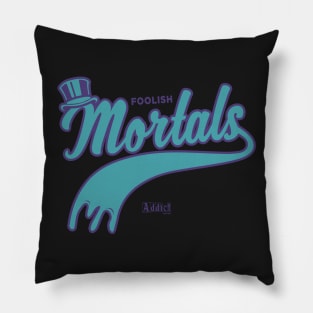 Foolish Mortals Pillow