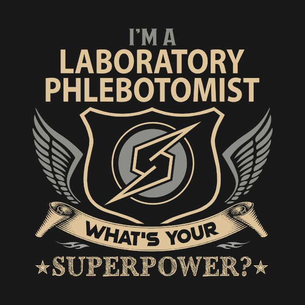 Laboratory Phlebotomist T Shirt - Superpower Gift Item Tee by Cosimiaart