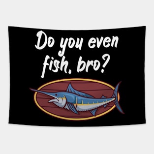 Do you even fish, bro Tapestry