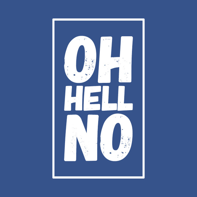 Disover Oh Hell No - Oh Hell No - T-Shirt