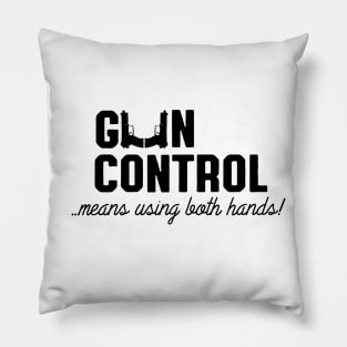 Gun control means using both hands Pillow