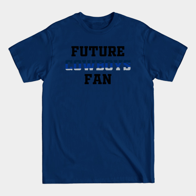 Discover Future Cowboys Fan - Cowboys - T-Shirt