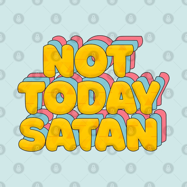 Not Today Satan - Typographic Statement Design by DankFutura