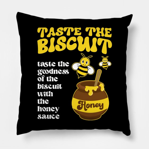 Taste The Biscuit Taste The Goodness Apparel Pillow by artbooming