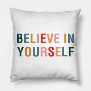 Believe In Yourself Pillow