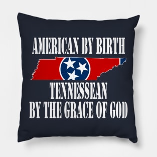 American by Birth Tennessean by the Grace of God Pillow