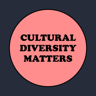 CULTURAL DIVERSITY MATTERS T-Shirt