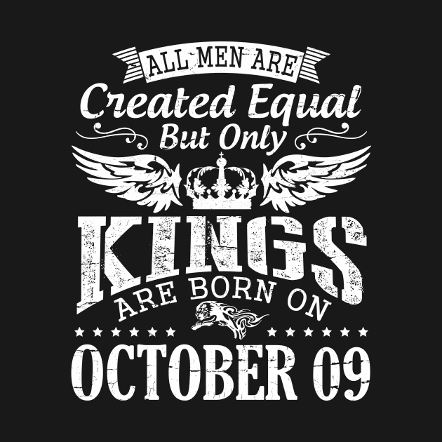 All Men Are Created Equal But Only Kings Are Born On October 09 Happy Birthday To Me Papa Dad Son by DainaMotteut