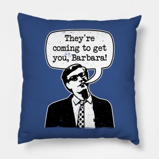 Night Of The Living Dead "They're Coming To Get You Barbara" Pillow
