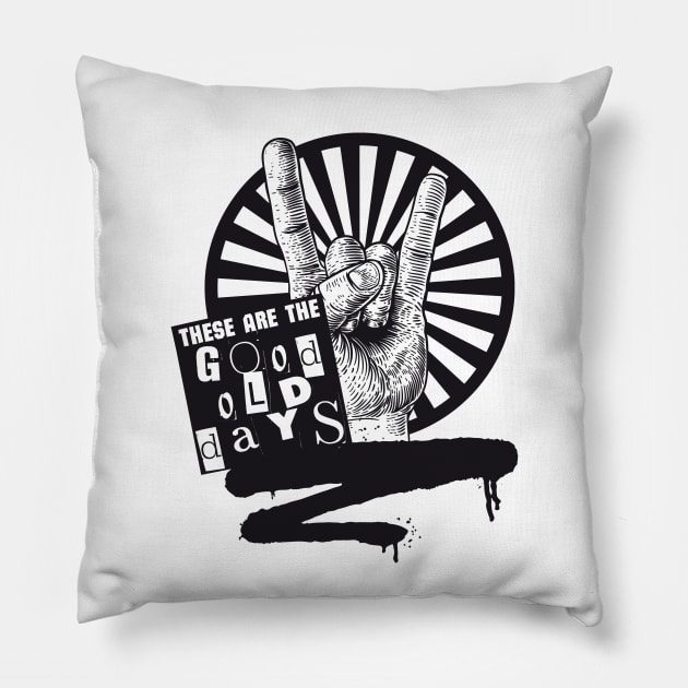 These Are the Good Old Days Rock On Pillow by Three Little Birds