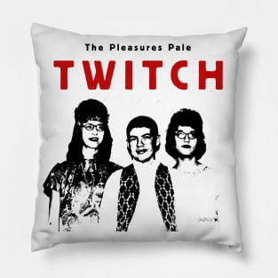 The Pleasures Pale Twitchfits Pillow