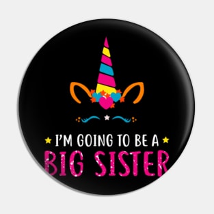 I'm Going To Be A Big Sister Unicorn T Shirt Pin